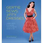 Gertie Sews Jiffy Dresses - Hardback New Gretchen, Hirsc 09/04/2019