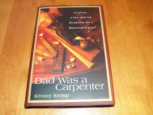 DAD WAS A CARPENTER A Father A Son Blueprints Life Kenny Kemp SIGNED Book NEW - Picture 1 of 4