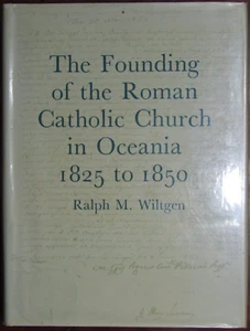 Ralph Wiltgen; The Founding Of The Roman Catholic Church In Oceania 1825 to 1850 - Picture 1 of 7