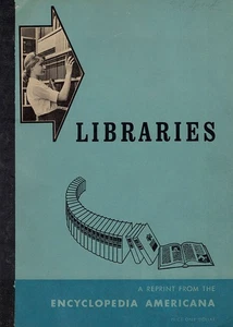 Libraries: A Reprint from the Encyclopedia Americana - Picture 1 of 2
