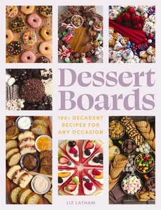 Dessert Boards: 100+ Decadent Recipes for Any Occasion - Picture 1 of 1