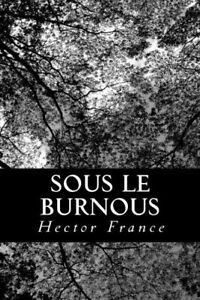Sous le burnous.by France  New 9781480155497 Fast Free Shipping<|