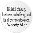 Life Is Full Of Misery Woody Allen Cytat - 100-pak naklejek okrągłych 3 cale
