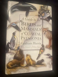 A GUIDE TO THE BIRDS AND MAMMALS OF COASTAL PATAGONIA By Graham Harris - Picture 1 of 4