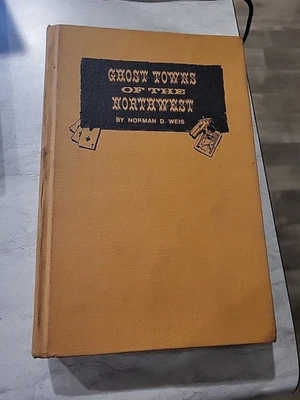 Ghost Towns of the Northwest (1981) ~ Norman Weis ~ HC ~ VG ~  - Image 1 of 3