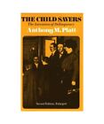 The Child Savers: The Invention of Delinquency, Anthony M. Platt