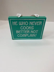 6” By 4.5 Inch Hangable Wooden Sign “he Who Never Cooks Better Not Complain” - Picture 1 of 1