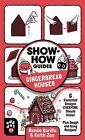 Show-How Guides: Gingerbread Houses: 6 Essential Designs Everyone Should Know! P