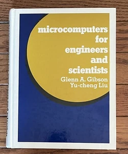 MICROCOMPUTERS FOR ENGINEERS AND SCIENTISTS - Liu, Gibson (Hardcover, 1980) - Bild 1 von 10