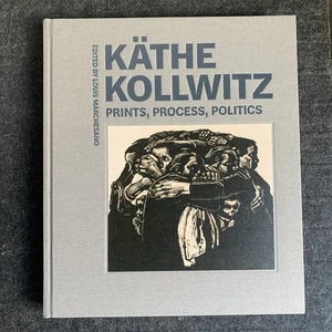 Käthe Kollwitz : Prints, Process, Politics by Louis Marchesano (2020, HC) : NEW - Picture 1 of 6