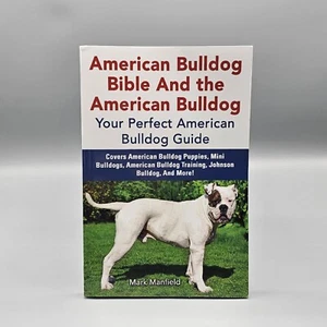 American Bulldog Bible And the American Bulldog Your Perfect ABD Guide Book. - Imagen 1 de 9