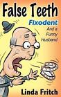 False Teeth, Fixodent and a Funny Husband by Linda Fritch (English) Paperback Bo