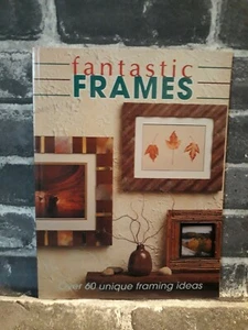 Fantastic Frames: Over 60 Unique Framing Ideas The Editors of Creative Publis A6 - Picture 1 of 10