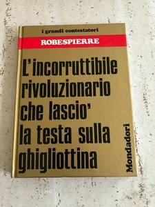 Robiespierre L'Incorruttibile Rivoluzionario Grandi Contestatori Mondadori 1974 - Imagen 1 de 2