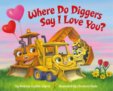 Christian Slade Brianna Capla Where Do Diggers Say I L (Board Book) (UK IMPORT)