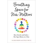 Breathing Space For New Mothers: Rest, Stretch, And Smi - Paperback New Rogers,