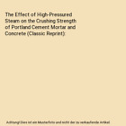 The Effect of High-Pressured Steam on the Crushing Strength of Portland Cement M