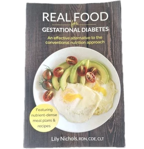 Real Food for Gestational Diabetes Lily Nichols With Nutrient Dense Meal Plans - Picture 1 of 3