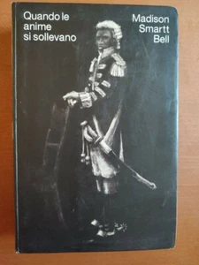 Madison Smartt Bell - QUANDO LE ANIME SI SOLLEVANO - Instar Libri - 1999 1° ed. - Foto 1 di 7