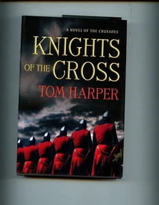 KNIGHTS OF THE CROSS, (Crusade novel) Tom Harper 1st US ed, HB/dj - Picture 1 of 1