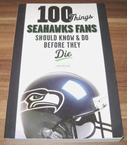 100 Things Seahawks Fans Should Know & Do Before They Die / Triumph US Buch 2010 - Picture 1 of 10