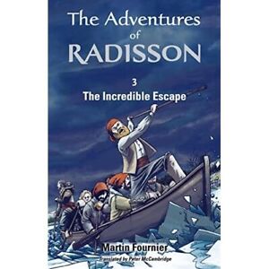 Die unglaubliche Flucht (Die Abenteuer von Radisson) - Taschenbuch NEU Martin Fourni