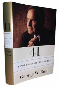 SIGNED, 41: A PORTRAIT OF MY FATHER, by PRESIDENT GEORGE W. BUSH, 2014, 1st Ed - Imagen 1 de 18