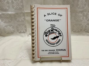 A Slice Of “Orange”  Cookbook  Big Orange Barbershop Chorus Jacksonville FL 1990 - Picture 1 of 5