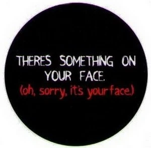 There's Something On Your Face Button DB3184 - Picture 1 of 5