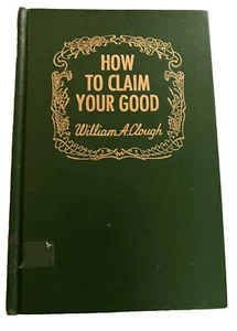 How to Claim Your Good William A Clough Hardcover 1960 First Edition - Picture 1 of 5