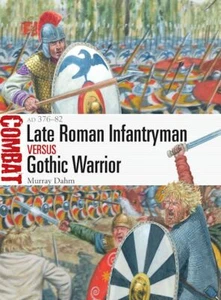 Late Roman Infantryman versus Gothic Warrior AD 376-82 Osprey Combat 56 - Picture 1 of 1