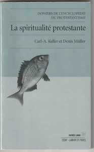 La spiritualité protestante Carl A. Keller et Denis Müller - Picture 1 of 1