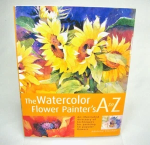 The Watercolor Flower Painter’s A to Z Adelene Fletcher 2001 Quarto Hardcover - Picture 1 of 14