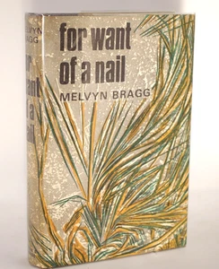 * Rare * Melvyn Bragg For Want of a Nail First UK Edition in D/J 1965 - Imagen 1 de 7
