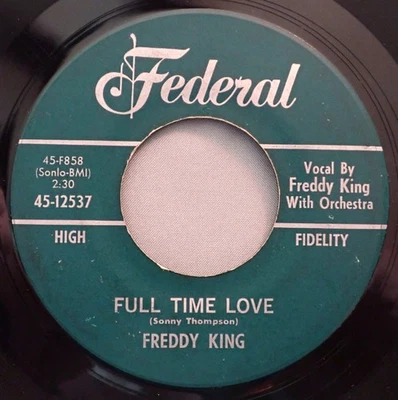 HEAR IT 60's R&B 45 rpm record Freddy King "Full Time Love" from 1965 - Image 1 of 2