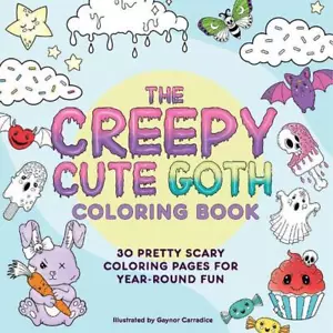 The Creepy Cute Goth Coloring Book: 30 Pretty Scary Coloring Pages for Year-Roun - Picture 1 of 1