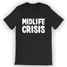 Unisex Midlife Crisis T-Shirt Midlife Crisis Shirt