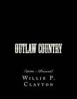 Outlaw Country: (1950S - Present) By Willie P. Clayton (English) Paperback Book