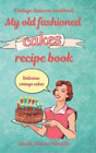 Sarah Sharon Rinald My Old Fashioned Cakes Recipe Boo (Taschenbuch) (Us Import)