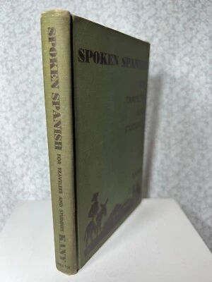Vintage 1943 Spoken Spanish For Travelers and Students By Charles Kany Hardcover - Image 1 of 4