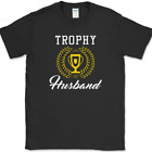 Trophy Husband T-Shirt Funny Marriage Wife Gift Humor Novelty Tee