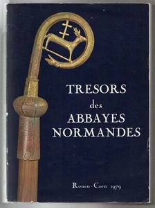 TRESORS DES ABBAYES NORMANDES SCULPTURE TAPISSERIE ORFEVRERIE RELIQUAIRES - Picture 1 of 3