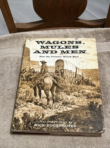 Wagons, Mules and Men, How the Frontier Moved West. By Nick Eggenhofer 1961 - Imagen 1 de 12
