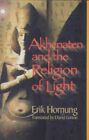 Akhenaten and the Religion of Light, Paperback by Hornung, Erik; Lorton, Davi...