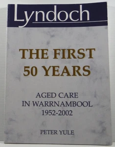 Lyndoch The First 50 Years by Peter Yule Aged Care Warrnambool 2002 History book - Bild 1 von 10