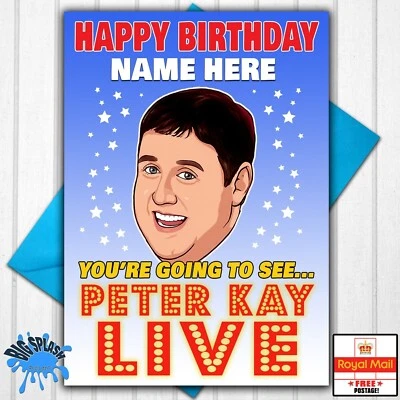 BIG SPLASH DESIGNS You're Going to See PETER KAY LIVE Personalised BIRTHDAY Card Any Name