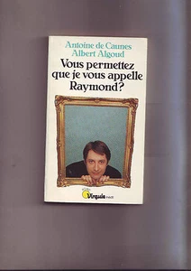 antoine de caunes - albert algoud - vous permettez que je vous appelle raymond ? - Picture 1 of 1
