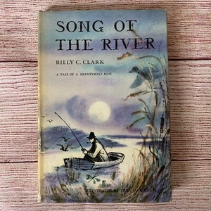 Song of the River ~ A Tale of a Shantyboat Man Billy C. Clark 1st Edition Signed - Picture 1 of 8