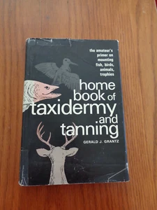 Home Book of Taxidermy and Tanning by Gerald J. Grantz HC/DJ 1969 - Imagen 1 de 1