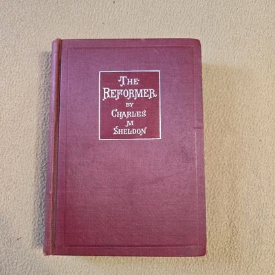 The Reformer, Charles M. Sheldon, SIGNED, 1st Edition, 1902, Hardcover, Rare - Image 1 of 4